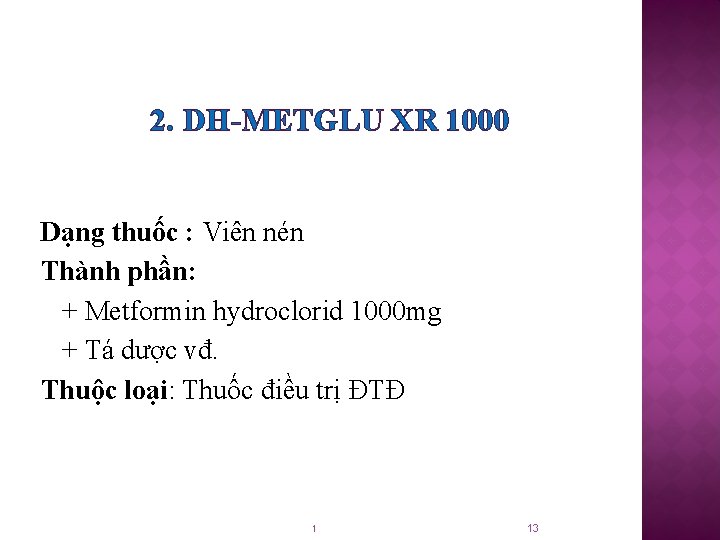 2. DH-METGLU XR 1000 Dạng thuốc : Viên nén Thành phần: + Metformin hydroclorid