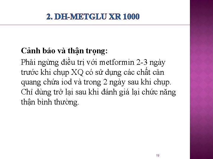 2. DH-METGLU XR 1000 Cảnh báo và thận trọng: Phải ngừng điều trị với