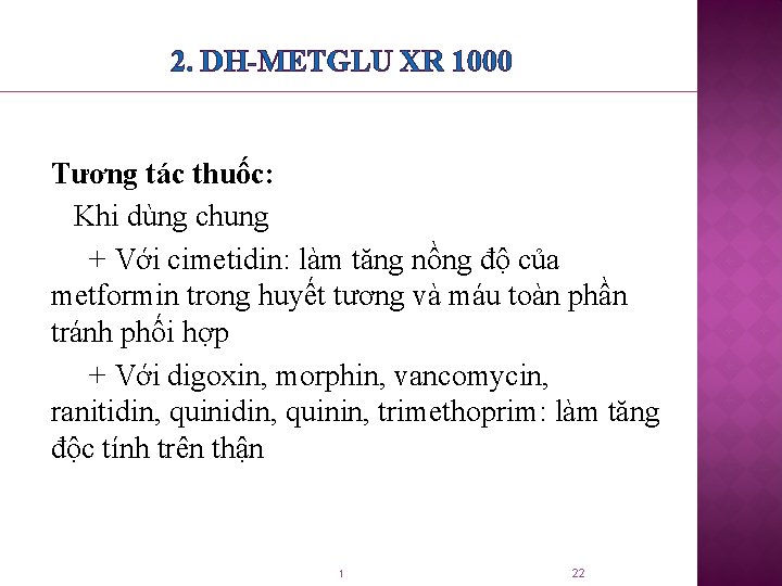 2. DH-METGLU XR 1000 Tương tác thuốc: Khi dùng chung + Với cimetidin: làm