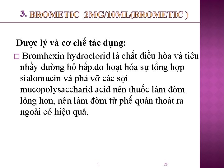 3. Dược lý và cơ chế tác dụng: � Bromhexin hydroclorid là chất điều