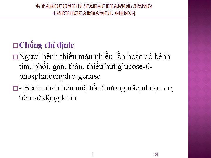 4. � Chống chỉ định: � Người bệnh thiếu máu nhiều lần hoặc có