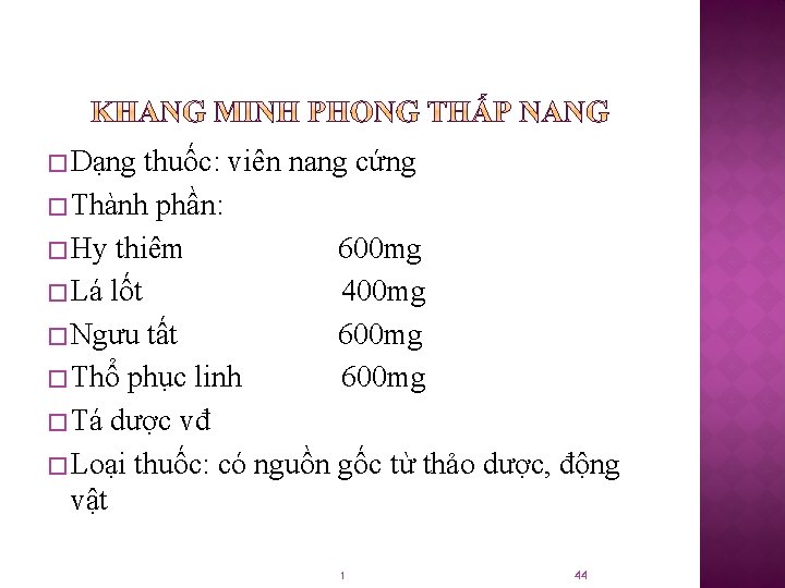 � Dạng thuốc: viên nang cứng � Thành phần: � Hy thiêm 600 mg