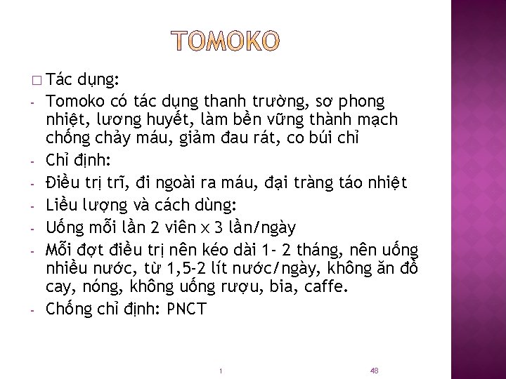 � Tác - - - dụng: Tomoko có tác dụng thanh trường, sơ phong