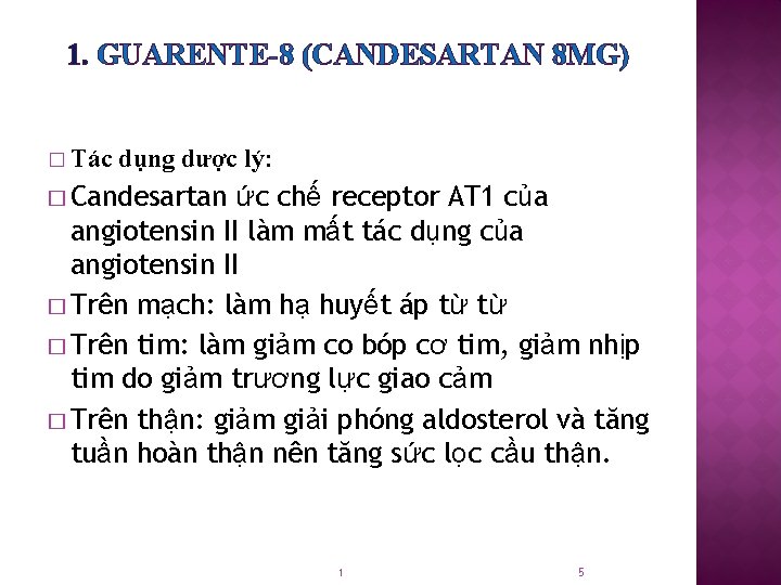 1. GUARENTE-8 (CANDESARTAN 8 MG) � Tác dụng dược lý: � Candesartan ức chế