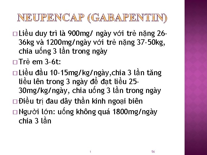 � Liều duy trì là 900 mg/ ngày với trẻ nặng 2636 kg và