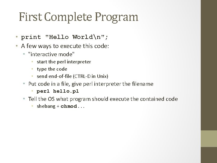 First Complete Program • print "Hello Worldn"; • A few ways to execute this