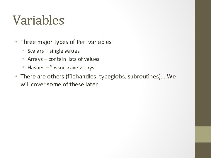Variables • Three major types of Perl variables • Scalars – single values •