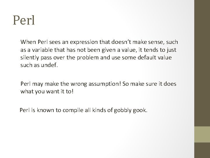 Perl When Perl sees an expression that doesn’t make sense, such as a variable