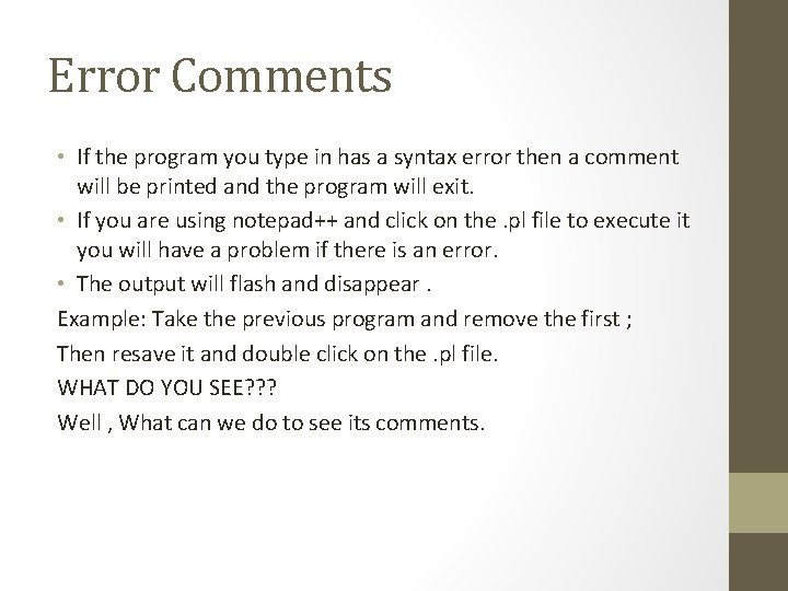Error Comments • If the program you type in has a syntax error then