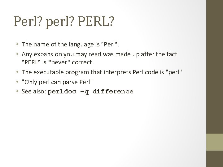Perl? perl? PERL? • The name of the language is "Perl". • Any expansion