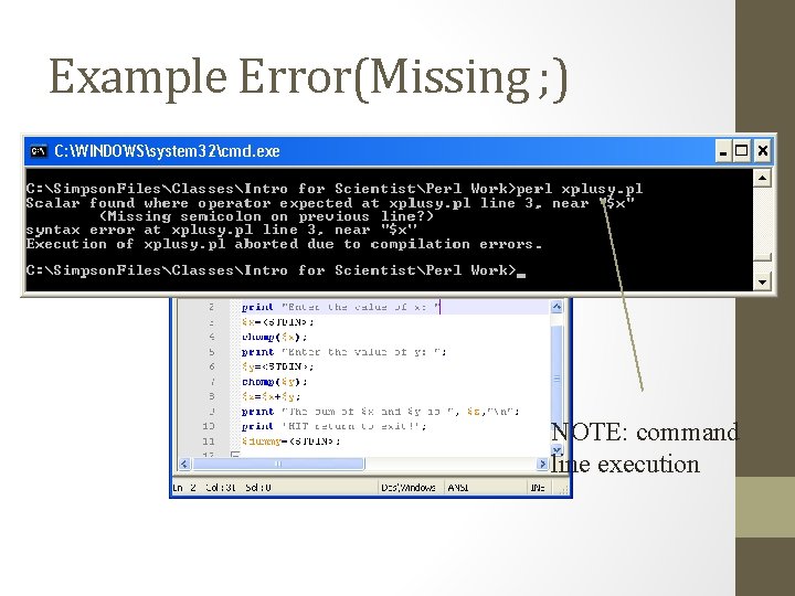 Example Error(Missing ; ) NOTE: command line execution 