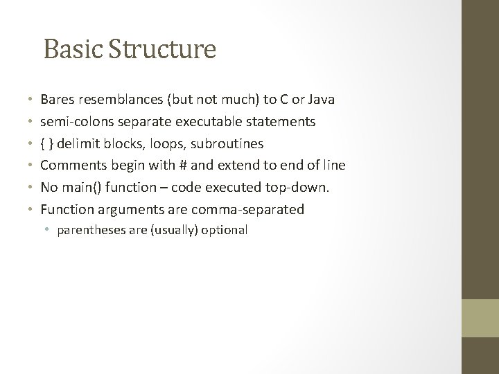 Basic Structure • • • Bares resemblances (but not much) to C or Java