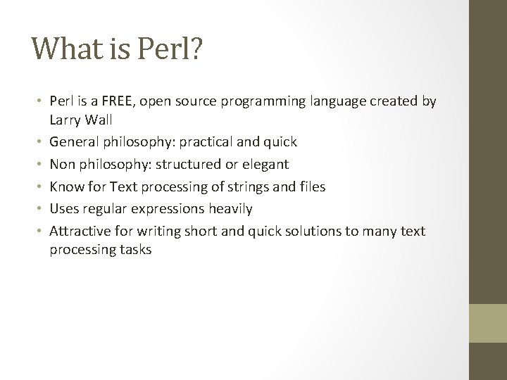 What is Perl? • Perl is a FREE, open source programming language created by