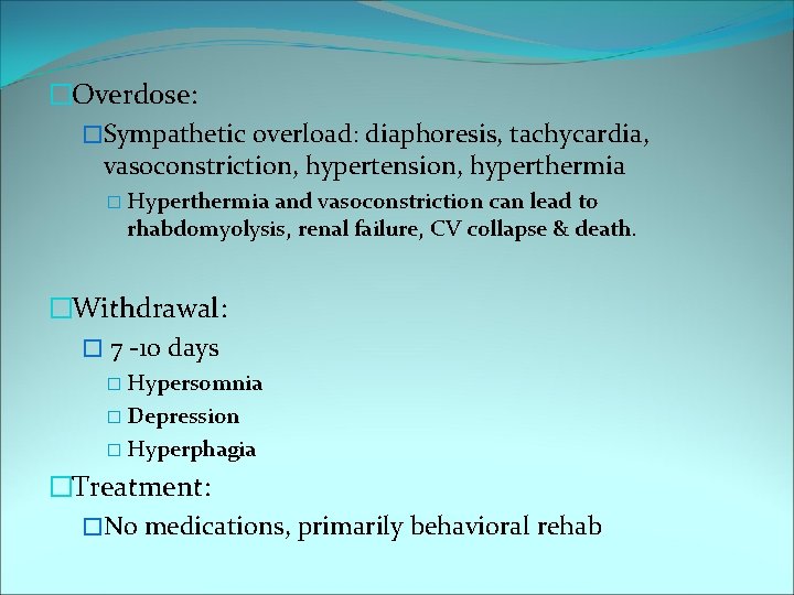 �Overdose: �Sympathetic overload: diaphoresis, tachycardia, vasoconstriction, hypertension, hyperthermia � Hyperthermia and vasoconstriction can lead