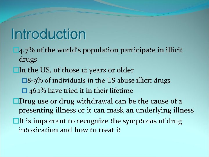 Introduction � 4. 7% of the world’s population participate in illicit drugs �In the