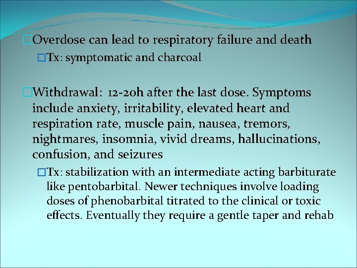 �Overdose can lead to respiratory failure and death �Tx: symptomatic and charcoal �Withdrawal: 12
