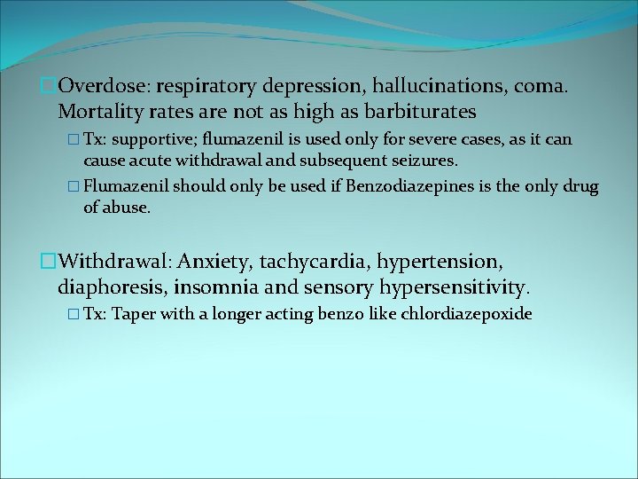 �Overdose: respiratory depression, hallucinations, coma. Mortality rates are not as high as barbiturates �