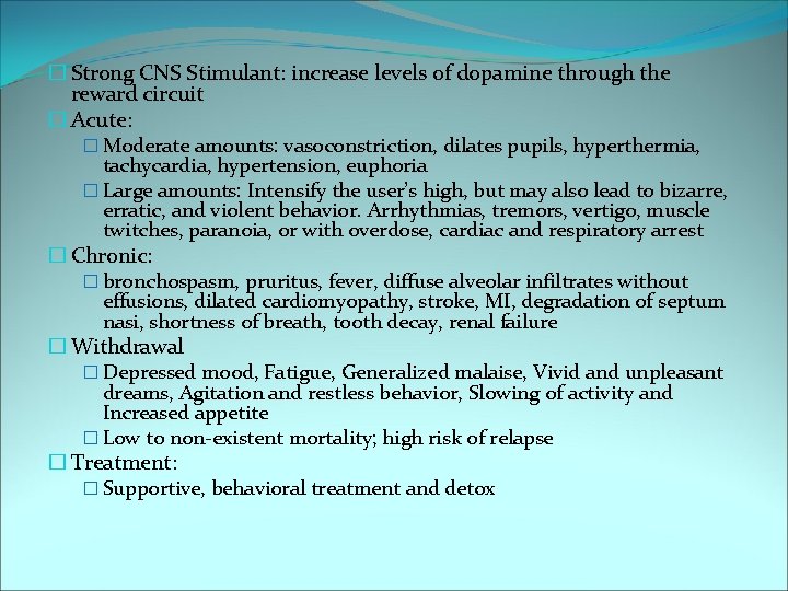 � Strong CNS Stimulant: increase levels of dopamine through the reward circuit � Acute: