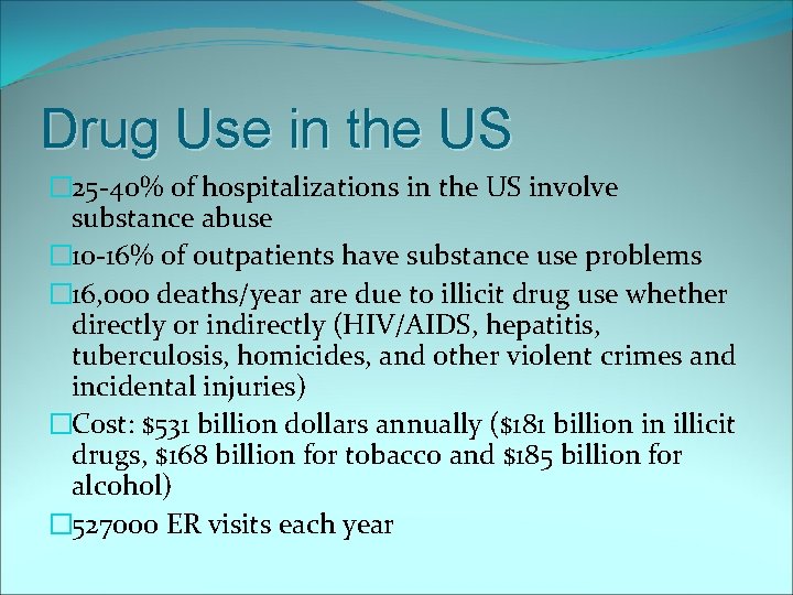 Drug Use in the US � 25 -40% of hospitalizations in the US involve