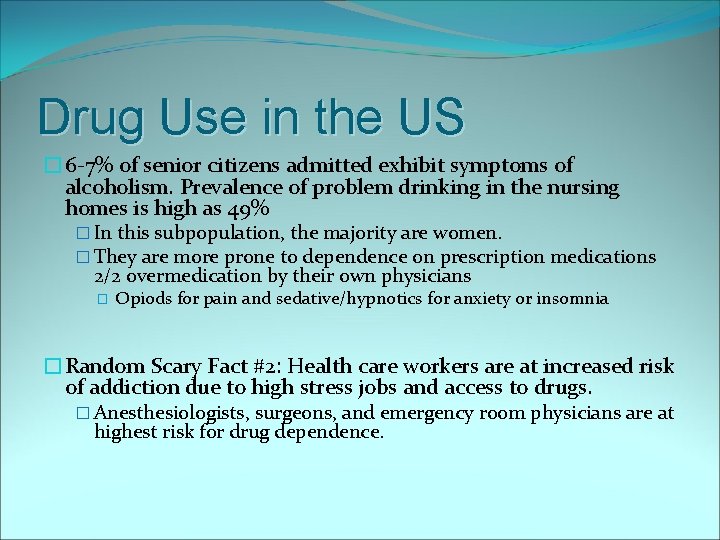 Drug Use in the US � 6 -7% of senior citizens admitted exhibit symptoms