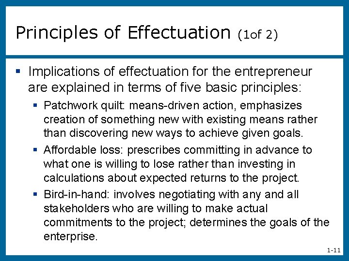 Principles of Effectuation (1 of 2) § Implications of effectuation for the entrepreneur are