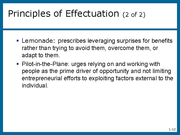 Principles of Effectuation (2 of 2) § Lemonade: prescribes leveraging surprises for benefits rather