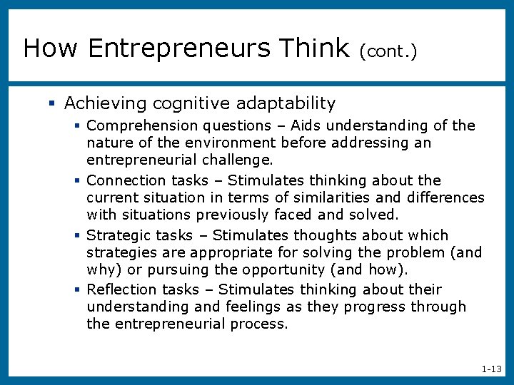 How Entrepreneurs Think (cont. ) § Achieving cognitive adaptability § Comprehension questions – Aids