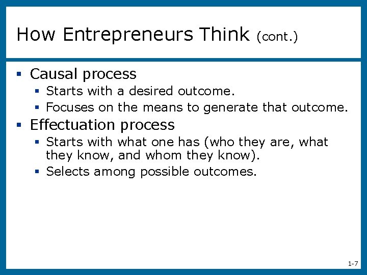 How Entrepreneurs Think (cont. ) § Causal process § Starts with a desired outcome.