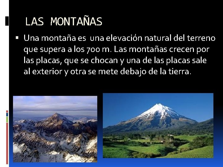 LAS MONTAÑAS Una montaña es una elevación natural del terreno que supera a los