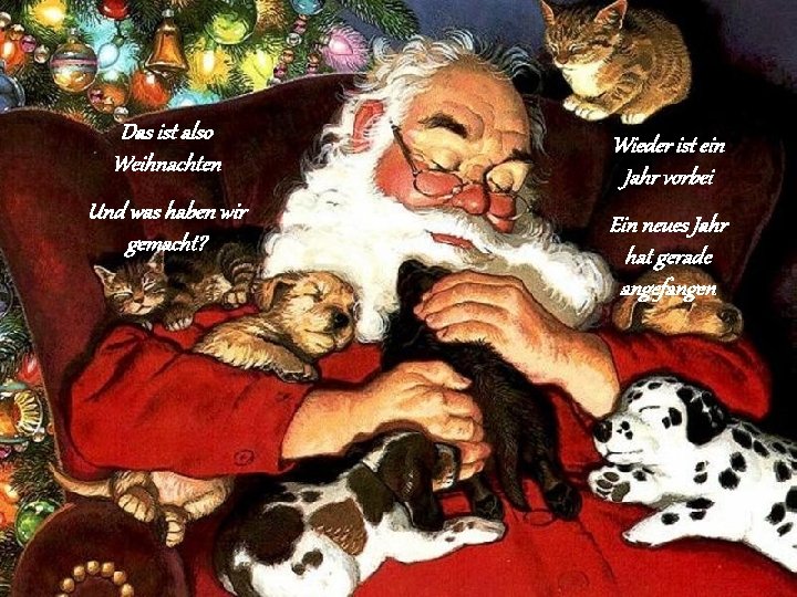 Das ist also Weihnachten Wieder ist ein Jahr vorbei Und was haben wir gemacht?
