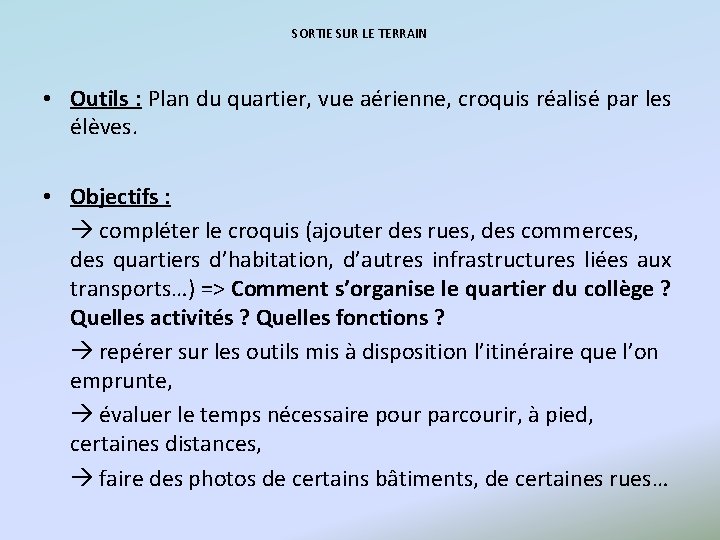 SORTIE SUR LE TERRAIN • Outils : Plan du quartier, vue aérienne, croquis réalisé