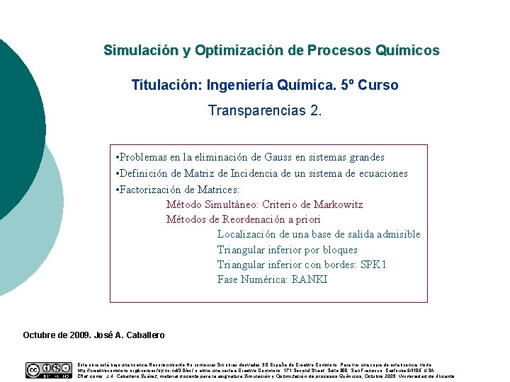 Simulación y Optimización de Procesos Químicos Titulación: Ingeniería Química. 5º Curso Transparencias 2. •