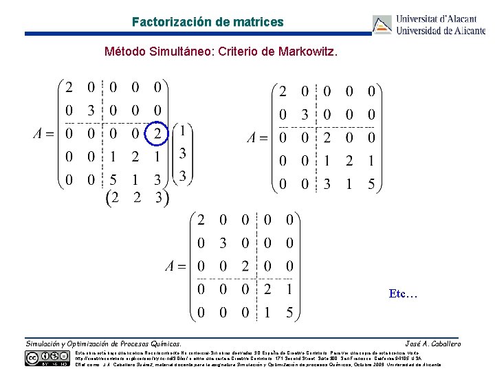 Factorización de matrices Método Simultáneo: Criterio de Markowitz. Etc… Simulación y Optimización de Procesos