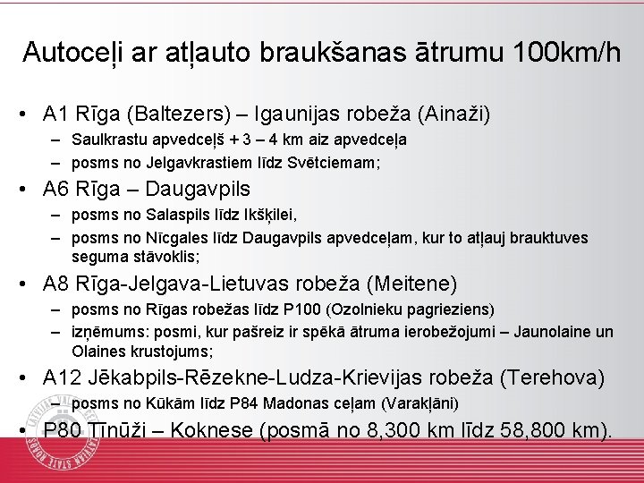 Autoceļi ar atļauto braukšanas ātrumu 100 km/h • A 1 Rīga (Baltezers) – Igaunijas