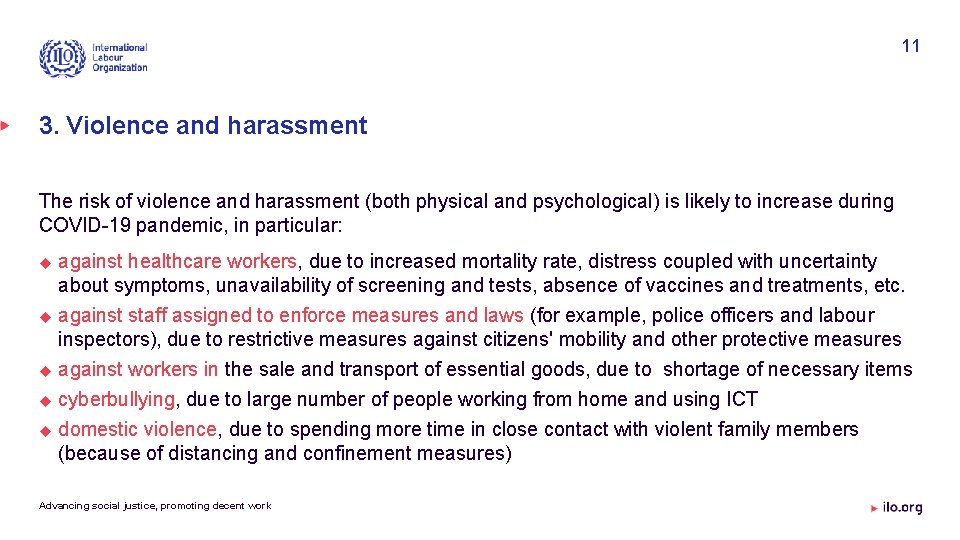 11 3. Violence and harassment The risk of violence and harassment (both physical and