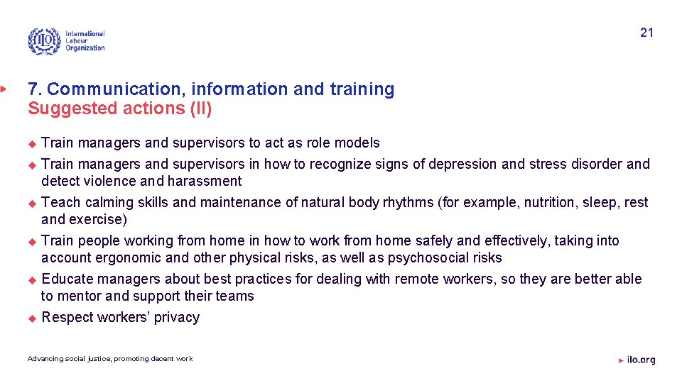 21 7. Communication, information and training Suggested actions (II) Train managers and supervisors to