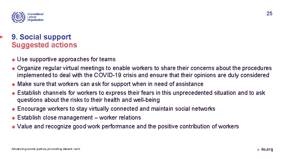 25 9. Social support Suggested actions Use supportive approaches for teams Organize regular virtual