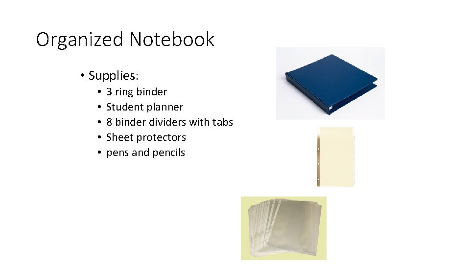 Organized Notebook • Supplies: • • • 3 ring binder Student planner 8 binder Organized Notebook • Supplies: • • • 3 ring binder Student planner 8 binder