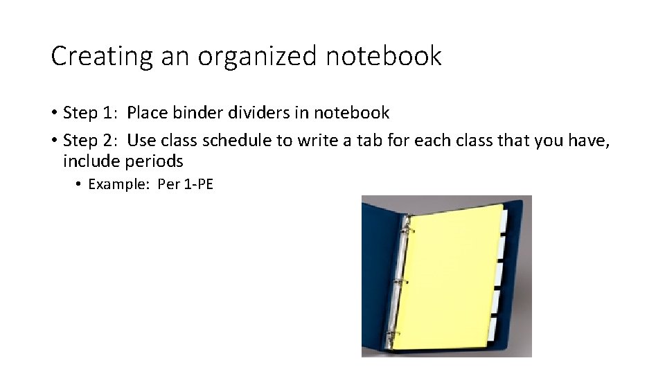 Creating an organized notebook • Step 1: Place binder dividers in notebook • Step Creating an organized notebook • Step 1: Place binder dividers in notebook • Step