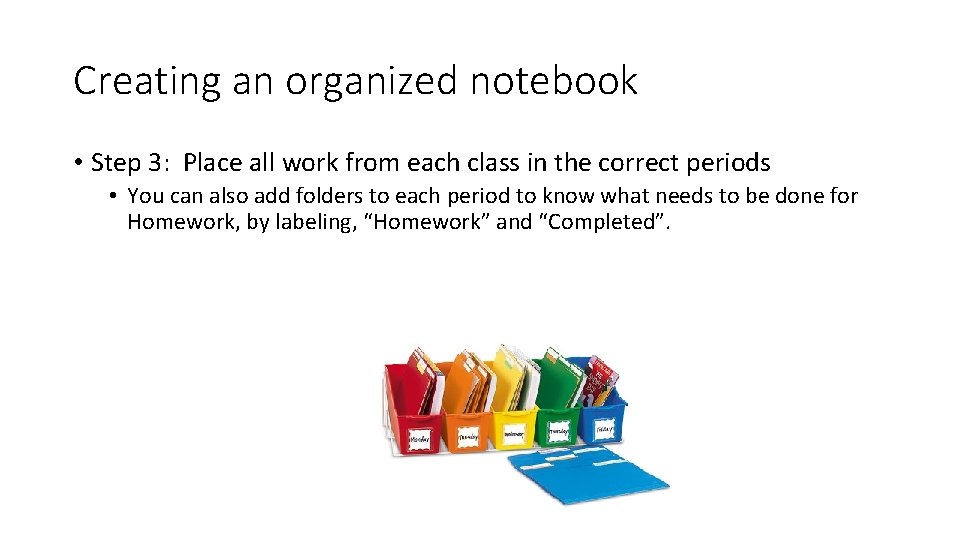 Creating an organized notebook • Step 3: Place all work from each class in Creating an organized notebook • Step 3: Place all work from each class in