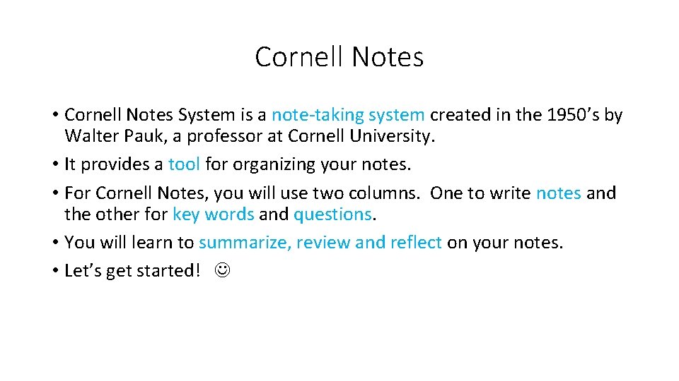 Cornell Notes • Cornell Notes System is a note-taking system created in the 1950’s Cornell Notes • Cornell Notes System is a note-taking system created in the 1950’s