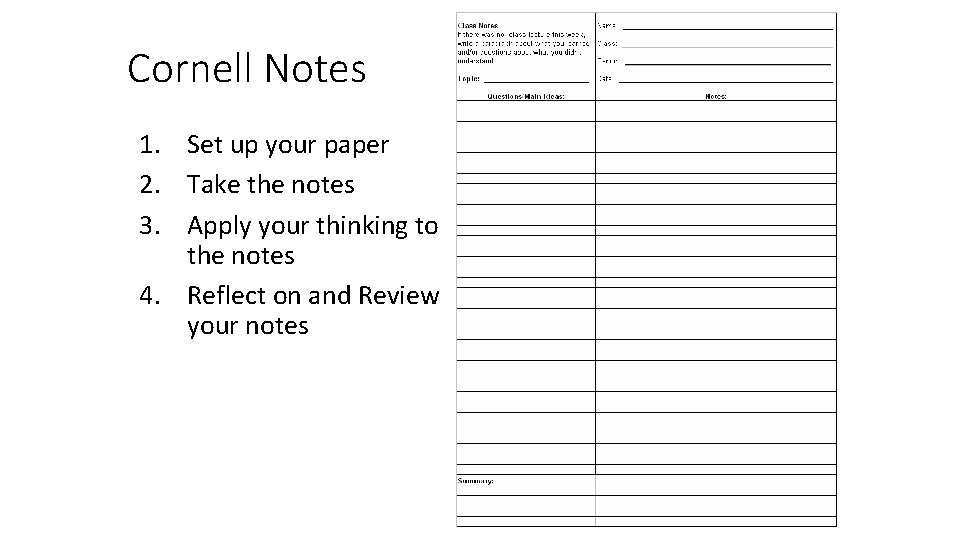Cornell Notes 1. Set up your paper 2. Take the notes 3. Apply your Cornell Notes 1. Set up your paper 2. Take the notes 3. Apply your