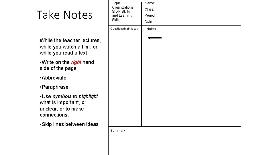 Take Notes Topic: Organizational, Study Skills and Learning Skills Questions/Main Ideas While the teacher Take Notes Topic: Organizational, Study Skills and Learning Skills Questions/Main Ideas While the teacher