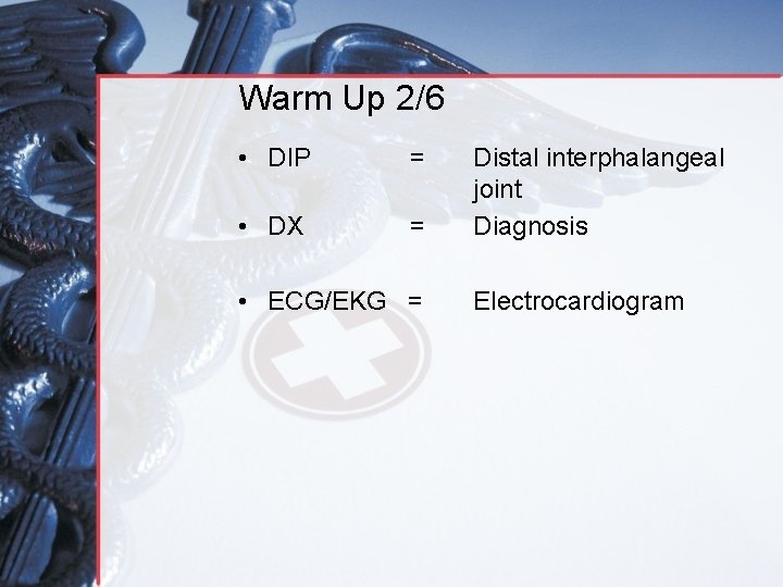 Warm Up 2/6 • DIP = • DX = • ECG/EKG = Distal interphalangeal