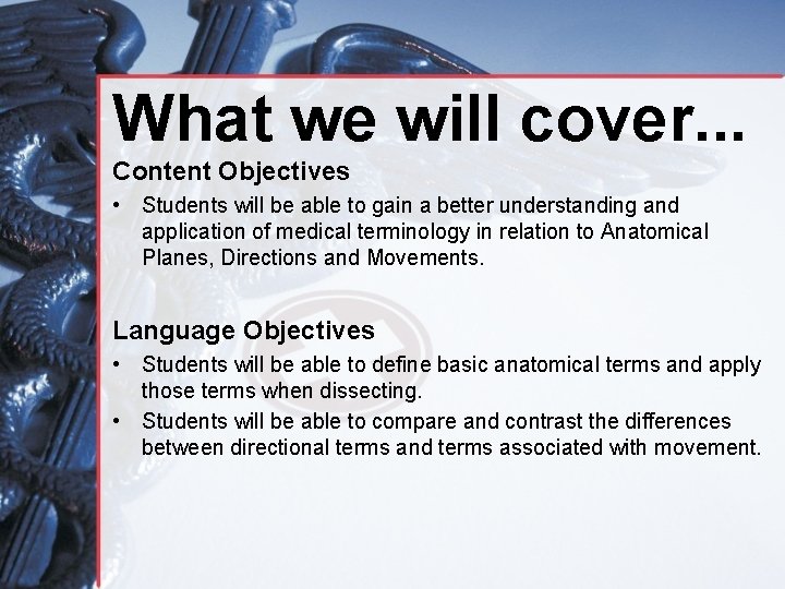 What we will cover. . . Content Objectives • Students will be able to