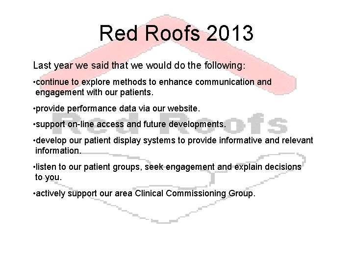 Red Roofs 2013 Last year we said that we would do the following: •