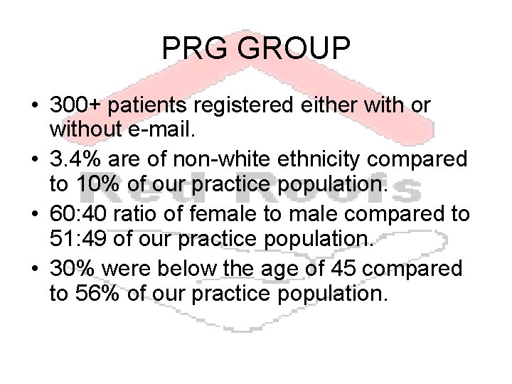 PRG GROUP • 300+ patients registered either with or without e-mail. • 3. 4% PRG GROUP • 300+ patients registered either with or without e-mail. • 3. 4%