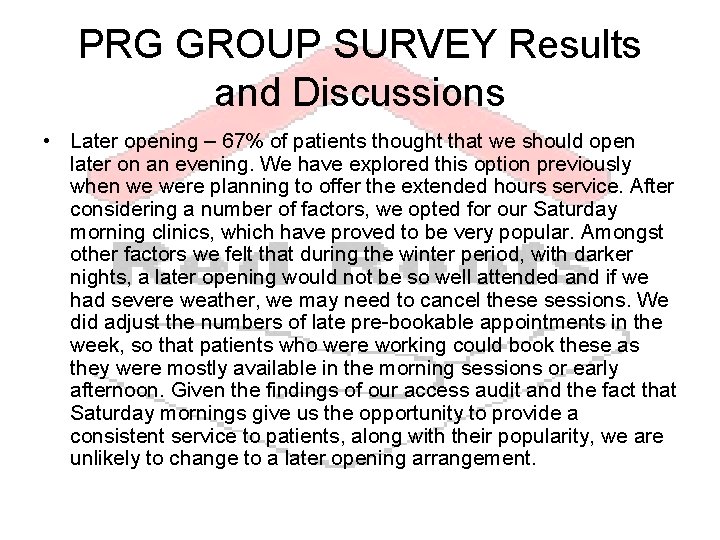 PRG GROUP SURVEY Results and Discussions • Later opening – 67% of patients thought