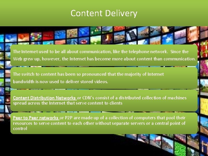 Content Delivery The Internet used to be all about communication, like the telephone network.