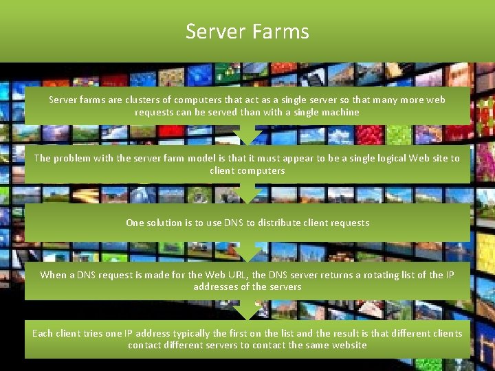 Server Farms Server farms are clusters of computers that act as a single server